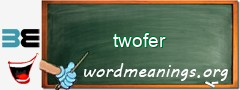 WordMeaning blackboard for twofer